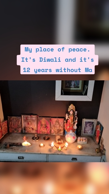 My place of peace. It's Diwali and it's 12 years without Ma